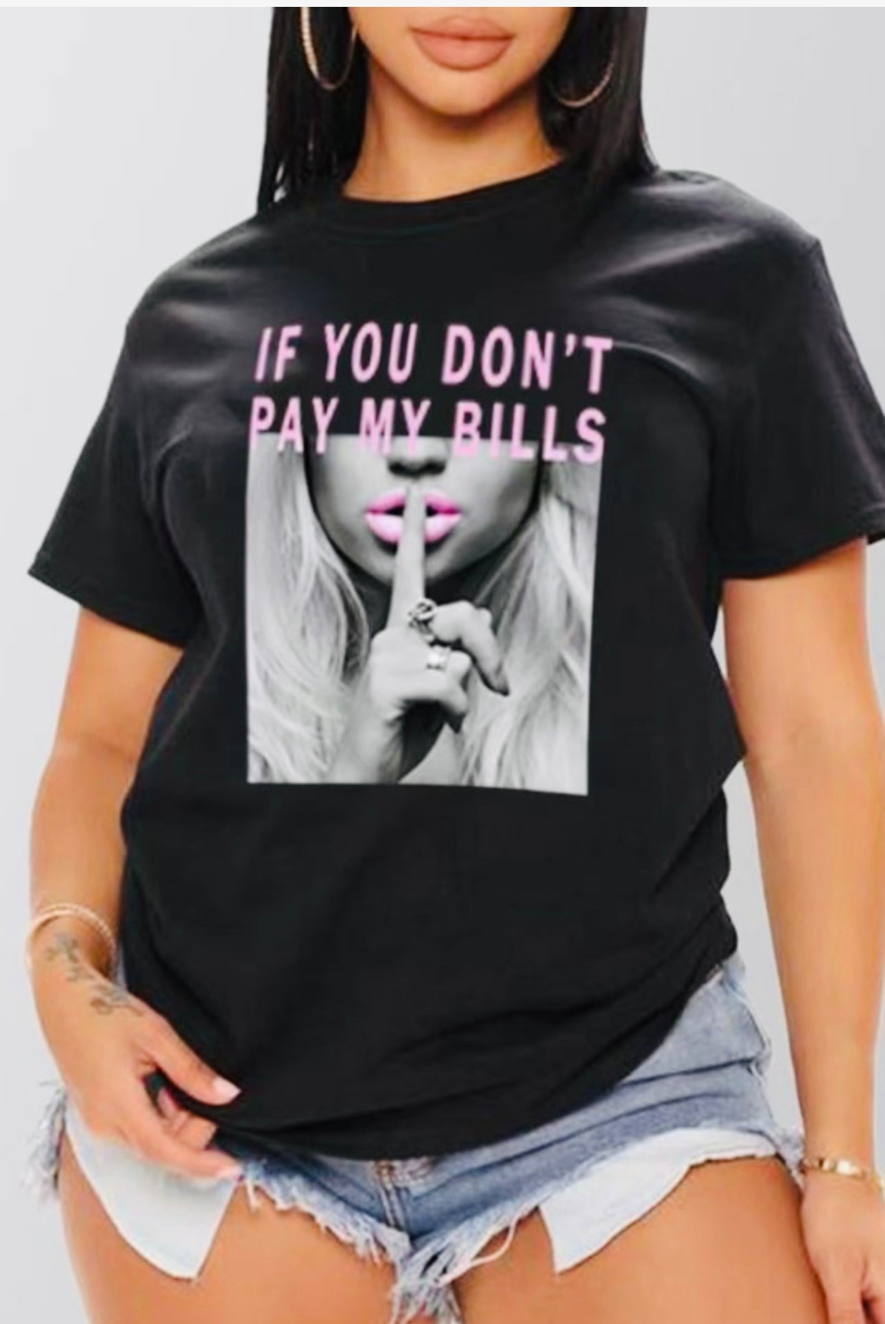 If you don’t pay my bills Shhhh!!!